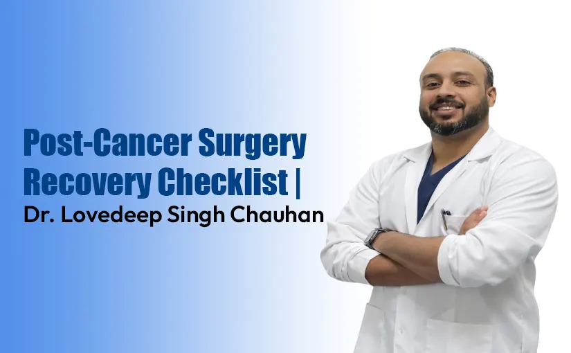Post-Cancer-Surgery-Recovery-Checklist--Dr.-Lovedeep-Singh-Chauhan